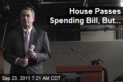 House Passes Spending Bill, But...