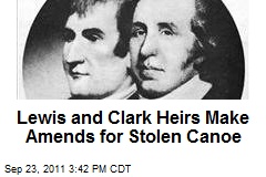 Lewis and Clark Heirs Make Amends for Stolen Canoe