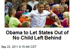 Obama to Let States Out of No Child Left Behind