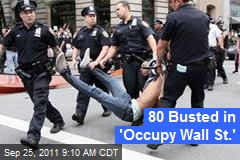 80 Busted in &#39;Occupy Wall St.&#39;