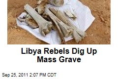 Libya Rebels Uncover Mass Grave From Tripoli Prison Riot