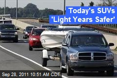 Today&#39;s SUVs &#39;Light Years Safer&#39;