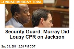 Security Guard: Conrad Murray Did Lousy CPR on Michael Jackson