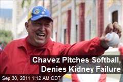 Chavez Pitches Softball, Denies Kidney Failure