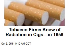 Tobacco Firms Knew Cigarettes Contained Radiation—in 1959