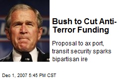 Bush to Cut Anti-Terror Funding