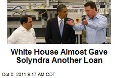 White House Almost Gave Solyndra Another Loan