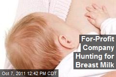 For-Profit Company Hunting for Breast Milk
