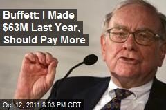 Buffett: I Made $63M Last Year, Should Pay More