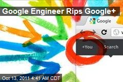Google Engineer Rips Google+