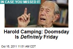 Harold Camping: Doomsday Definitely Next Friday, October 21, 2011