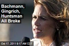 Election 2012: Michele Bachmann, Newt Gingrich, Jon Hunstman All Broke
