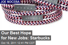 Our Best Hope for New Jobs: Starbucks