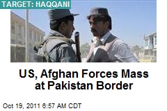 US, Afghan Forces Mass at Pakistan Border