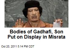 Bodies of Moammar Gadhafi, Son Mutassim Are Put on Display in Misrata