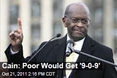 Herman Cain Says Poor Would Have a 9-0-9 Plan Under His Proposal