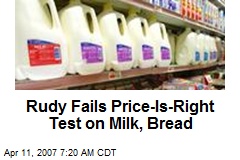 Rudy Fails Price-Is-Right Test on Milk, Bread