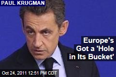 Paul Krugman: Europe's Got a Hole in the Bucket'