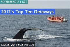 2012&#39;s Top Ten Getaways