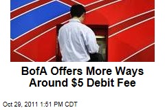 Bank of America Offers Ways to Avoid Monthly Debit Card Fee
