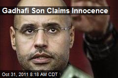 Gadhafi Son Claims Innocence