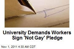 University Demands Workers Sign &#39;Not Gay&#39; Pledge