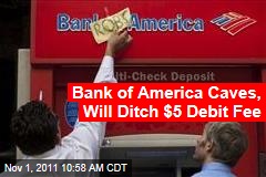 Bank of America Caves, Will Ditch $5 Debit Fee