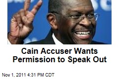 One of Herman Cain's Accusers Wants Permission to Speak Publicly