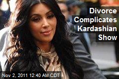 Divorce Complicates Kardashian Show
