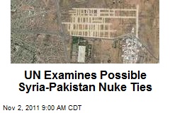UN Examines Possible Syria-Pakistan Nuke Ties