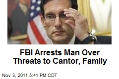 FBI Arrests Man Over Threats to Cantor, Family
