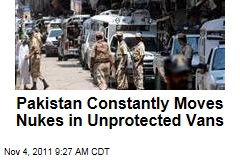 Pakistan Constantly Moves Nuclear Weapons in Unprotected Vans