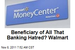 Walmart MoneyCenters Surge Amid Americans' Bank Hate