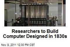 Researchers to Build Computer Designed in 1830s