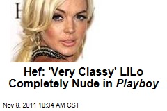 Lindsay Lohan in 'Playboy': Completely Nude, 'Very Classy,' Says Hugh Hefner