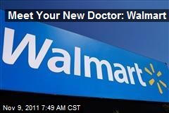 Meet Your New Doctor: Walmart