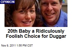 Michelle Duggar's Choice to Have 20th Baby a Foolish One
