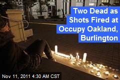 Two Dead as Shots Fired at Occupy Oakland, Burlington