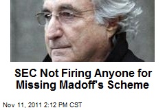 SEC Not Firing Anyone for Missing Madoff&#39;s Scheme