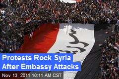 Protests Rock Syria After Embassy Attacks