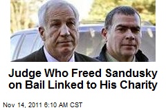 Judge Who Freed Sandusky on Bail Linked to His Charity
