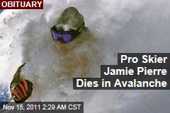 Pro Skiier Jamie Pierre Dies in Avalance at Utah's Snowbird Resort