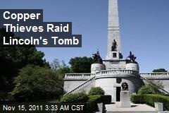 Copper Thieves Raid Lincoln&#39;s Tomb