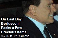 On Last Day, Berlusconi Packs a Few Precious Items