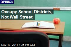 Occupy School Districts, Not Wall Street