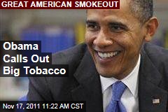 VIDEO: President Obama Takes on Big Tobacco, Congratulates Those Trying to Quit in Great American Smokeout Message