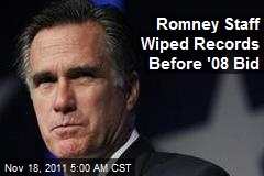Romney Staff Wiped Records Before &#39;08 Bid