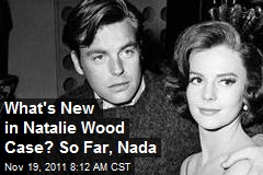 What&#39;s New in Natalie Wood Case? So Far, Nada