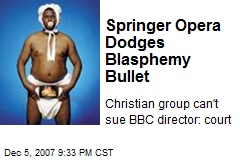 Springer Opera Dodges Blasphemy Bullet