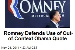 Romney Defends Use of Out-of-Context Obama Quote